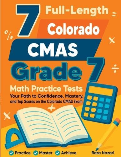 Cover of 7 Full-Length Colorado CMAS Grade 7 Math Practice Tests