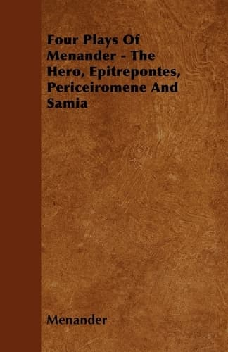 Cover of Four Plays Of Menander - The Hero, Epitrepontes, Periceiromene And Samia