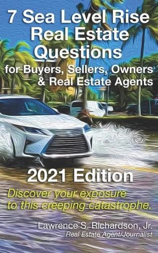 Cover of 7 Sea Level Rise Real Estate Questions for Buyers, Sellers, Owners & Real Estate Agents 2021 Edition