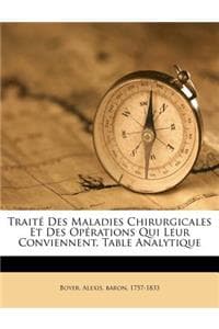 Cover of Traite Des Maladies Chirurgicales Et Des Operations Qui Leur Conviennent. Table Analytique