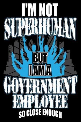 Cover of I'm not Superhuman But I Am a Government Employee So Close Enough