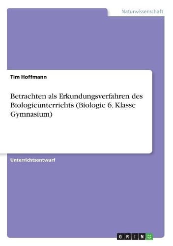 Cover of Betrachten als Erkundungsverfahren des Biologieunterrichts (Biologie 6. Klasse Gymnasium)