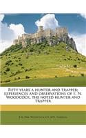 Cover of Fifty Years a Hunter and Trapper; Experiences and Observations of E. N. Woodcock, the Noted Hunter and Trapper