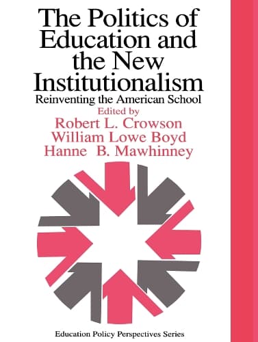 Cover of The Politics Of Education And The New Institutionalism