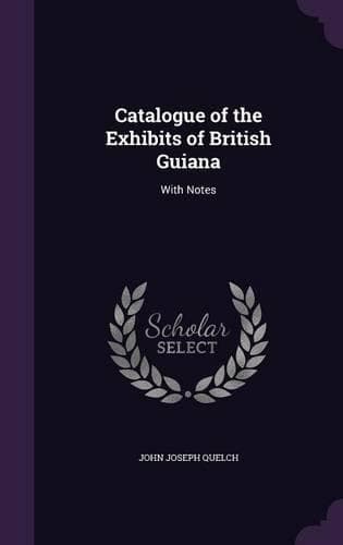 Cover of Catalogue of the Exhibits of British Guiana