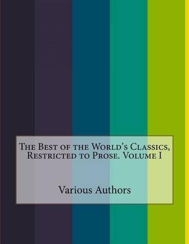 Cover of The Best of the World's Classics, Restricted to Prose. Volume I