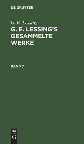 Cover of G. E. Lessing: G. E. Lessing's Gesammelte Werke. Band 7