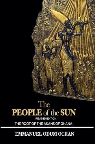 Cover of The People of the Sun, the Root of the Akans of Ghana