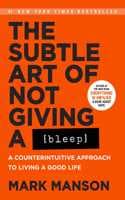 Cover of The Subtle Art of Not Giving a Bleep: A Counterintuitive Approach to Living a Good Life