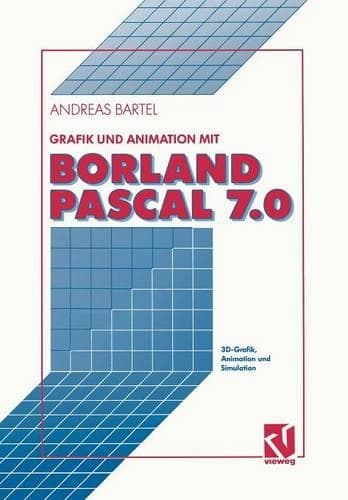 Cover of Grafik und Animation mit Borland Pascal 7.0: 3D-Grafik, Animation und Simulation(German)