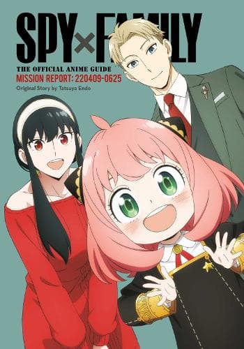 Cover of Spy x Family: The Official Anime Guide—Mission Report: 220409-0625