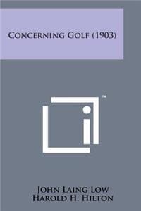 Cover of Concerning Golf (1903)