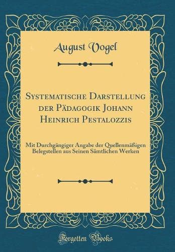 Cover of Systematische Darstellung Der Pädagogik Johann Heinrich Pestalozzis