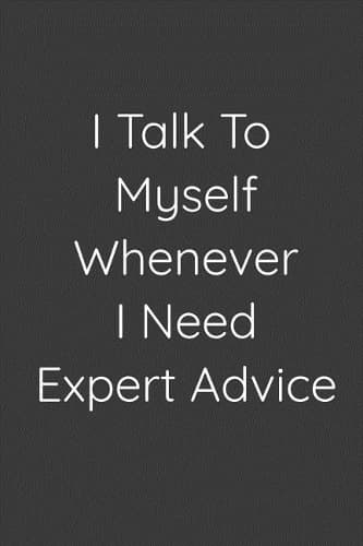 Cover of I Talk To Myself Whenever I Need Expert Advice
