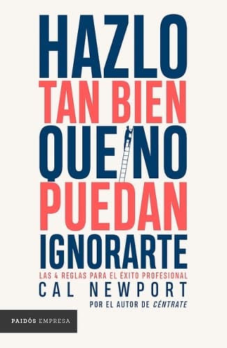 Cover of Hazlo Tan Bien Que No Puedan Ignorarte: Las Cuatro Reglas Para El Éxito Profesional / So Good They Can't Ignore You