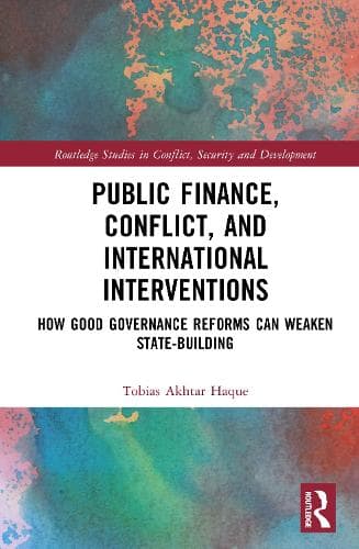 Cover of Public Finance, Conflict, and International Interventions: How Good Governance Reforms Can Weaken State-building(Routledge Studies in Conflict, Security and Development)