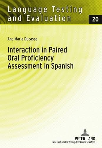 Cover of Interaction in Paired Oral Proficiency Assessment in Spanish