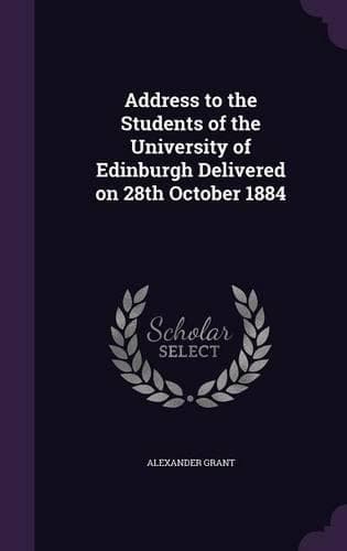 Cover of Address to the Students of the University of Edinburgh Delivered on 28th October 1884