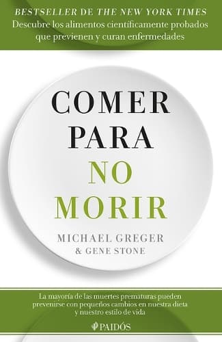Cover of Comer Para No Morir: Descubre Los Alimentos Científicamente Probados Que Previenen Y Curan Enfermedades / How Not to Die