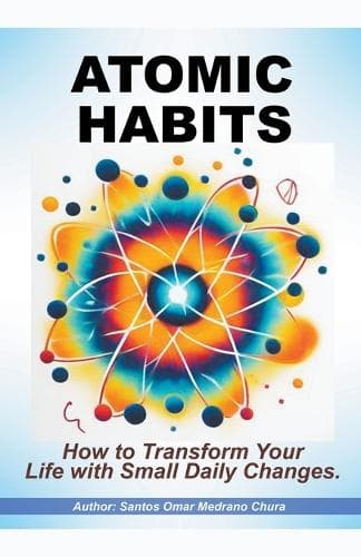 Cover of Atomic Habits. How to Transform Your Life with Small Daily Changes.