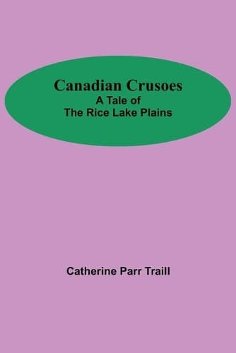 Cover of Canadian Crusoes; A Tale Of The Rice Lake Plains