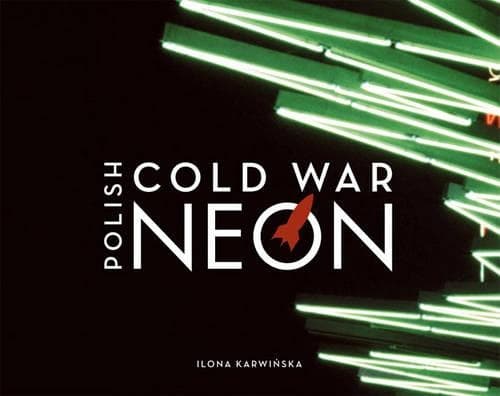 Cover of Polish Cold War Neon: Cold War Typography &amp;amp;amp;amp;amp;amp;amp; Design