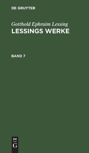 Cover of Gotthold Ephraim Lessing: Lessings Werke. Band 7