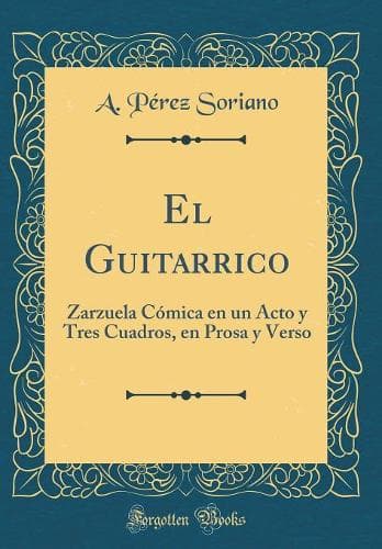 Cover of El Guitarrico: Zarzuela Cómica en un Acto y Tres Cuadros, en Prosa y Verso (Classic Reprint)
