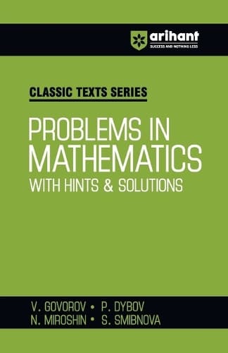 Cover of Arihant Classic Texts Series for All Engineering Entrances Aspirants | Problems in Mathematics with Hints & Solutions- V.Govorov, P.Dybov, N.Miroshin, S.Smibnova | For Exam Exam 2025-26