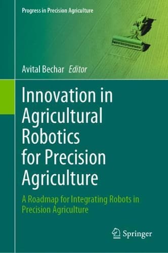 Cover of Innovation in Agricultural Robotics for Precision Agriculture