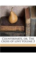 Cover of Counterparts, Or, the Cross of Love Volume 3