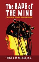 Cover of The Rape of the Mind: The Psychology of Thought Control and Menticide