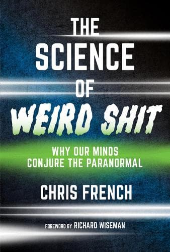 Cover of The Science of Weird Shit: Why Our Minds Conjure the Paranormal