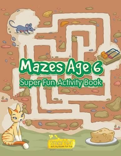 Cover of Mazes Age 6 - Super Fun Activity Book