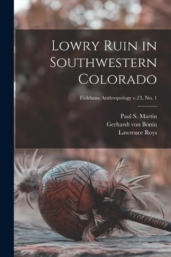 Cover of Lowry Ruin in Southwestern Colorado; Fieldiana Anthropology v.23, no. 1