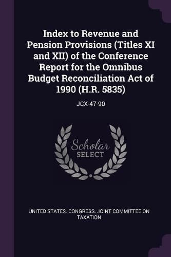Cover of Index to Revenue and Pension Provisions (Titles XI and XII) of the Conference Report for the Omnibus Budget Reconciliation Act of 1990 (H.R. 5835)