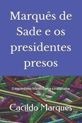 Cover of Marquês de Sade e os presidentes presos