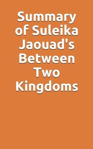 Cover of Summary of Suleika Jaouad's Between Two Kingdoms