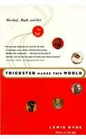 Cover of Trickster Makes This World: Mischief, Myth and Art