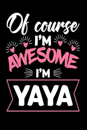 Cover of Of Course I'm Awesome I'm Yaya