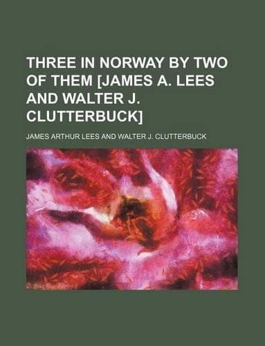 Cover of Three in Norway by Two of Them [James A. Lees and Walter J. Clutterbuck]