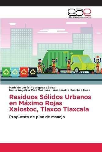 Cover of Residuos Sólidos Urbanos en Máximo Rojas Xalostoc, Tlaxco Tlaxcala