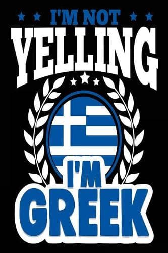 Cover of I'm Not Yelling I'm Greek