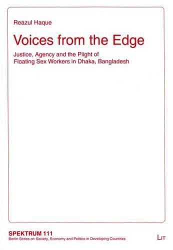 Cover of Voices from the Edge: Justice, Agency and the Plight of Floating Sex Workers in Dhaka, Bangladesh