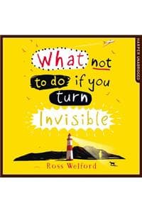 Cover of What Not to Do If You Turn Invisible
