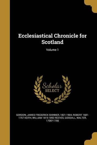 Cover of Ecclesiastical Chronicle for Scotland; Volume 1