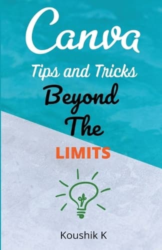 Cover of Canva Tips and Tricks Beyond The Limits