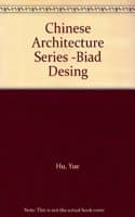 Cover of Chinese Architecture Series -Biad Desing