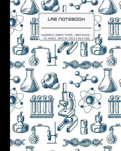 Cover of Lab Notebook: Quadrille Graph Paper: Laboratory Logbook for Scientific Experiment Research / Chemistry and Biology Perfect for Science Student & Teachers (Lab Sci(3 Lab Scientific Notebooks)
