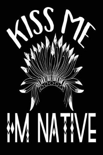Cover of Kiss Me I'm Native